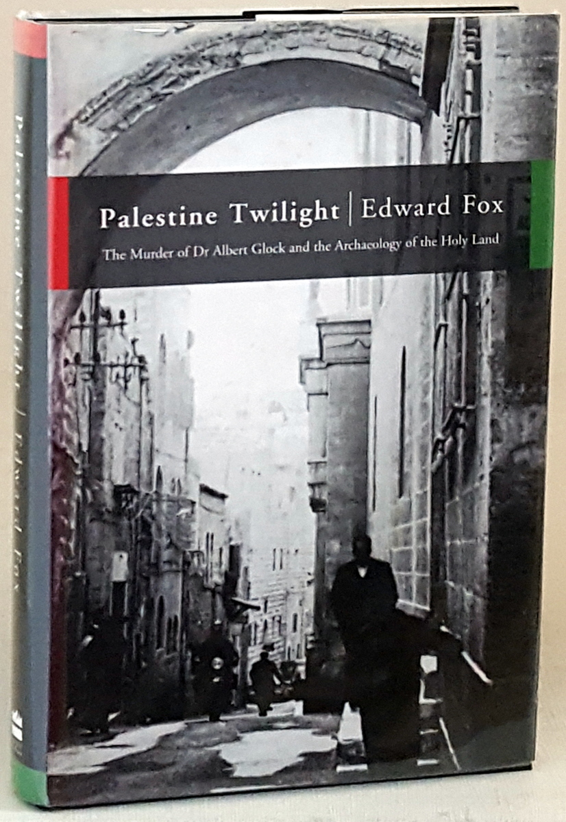 Palestine Twilight The Murder of Dr Albert Glock and the Archaeology