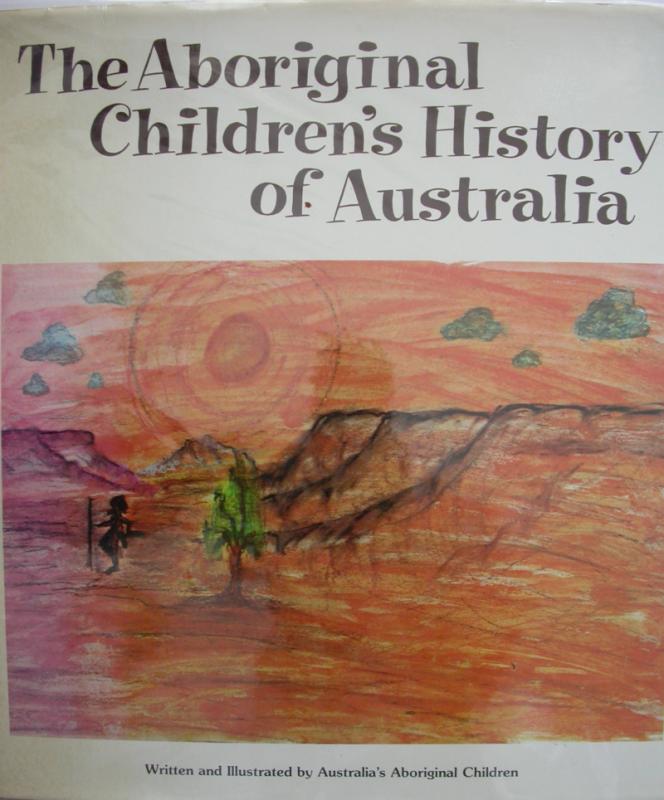 The Aboriginal Children's History of Australia. Written and Illustrated
