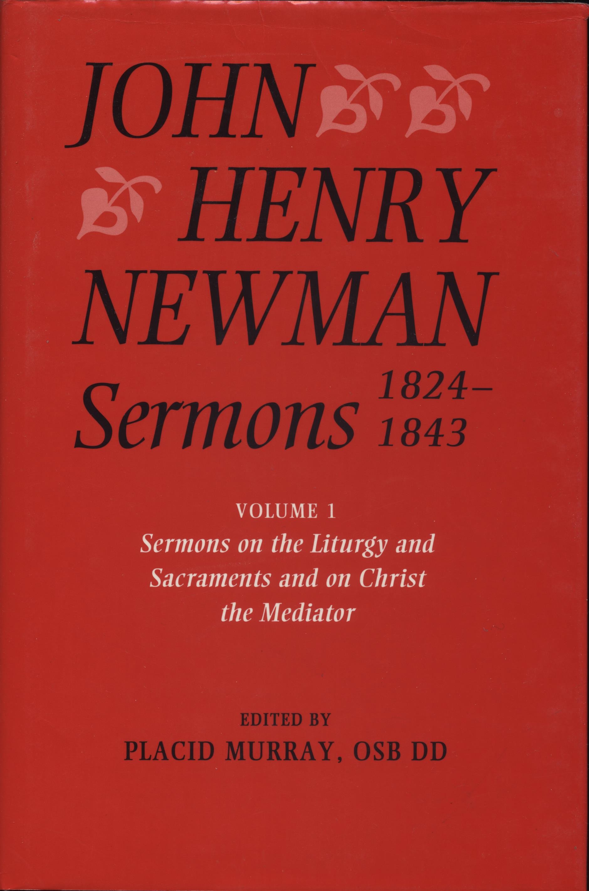 John Henry Newman Sermons 1824 - 1843. Volume 1 Sermons on the Liturgy ...