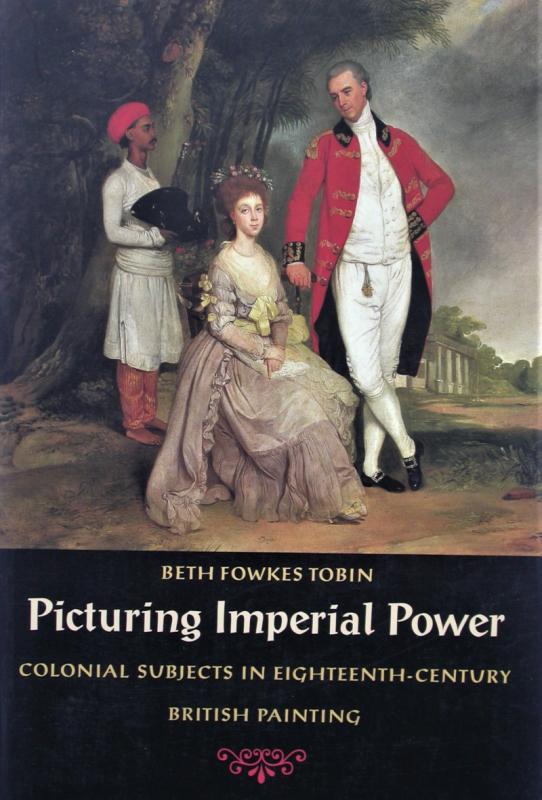 Picturing Imperial Power. Colonial Subjects in Eighteenth-Century ...